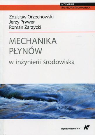 Mechanika płynów w inżynierii środowiska Roman Zarzycki, Zdzisław Orzechowski, Jerzy Prywer - okladka książki