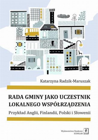 Rada gminy jako uczestnik lokalnego współrządzenia Katarzyna Radzik-Maruszak - okladka książki