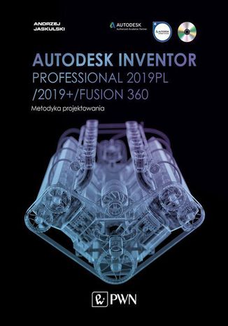 Autodesk Inventor Professional 2019PL / 2019+ / Fusion 360. Metodyka projektowania Andrzej Jaskulski - okladka książki