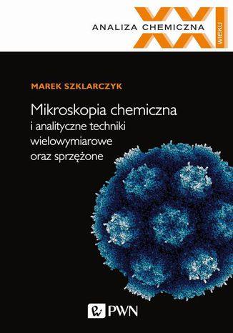 Mikroskopia chemiczna i analityczne techniki wielowymiarowe oraz sprzężone Marek Szklarczyk - okladka książki