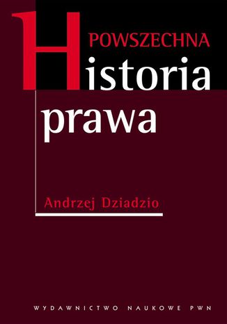 Powszechna historia prawa Andrzej Dziadzio - okladka książki