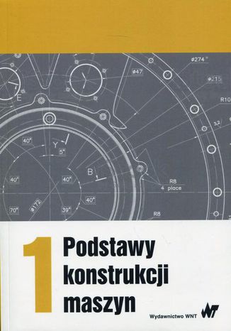 Podstawy konstrukcji maszyn Tom 1 Marek Dietrich - okladka książki