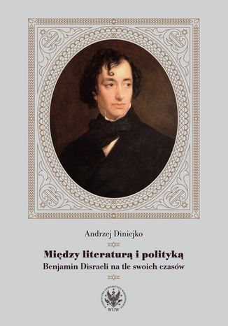 Między literaturą i polityką Andrzej Diniejko - okladka książki