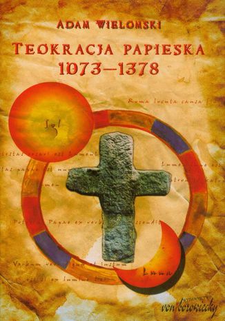 Teokracja papieska 1073-1378 Adam Wielomski - okladka książki