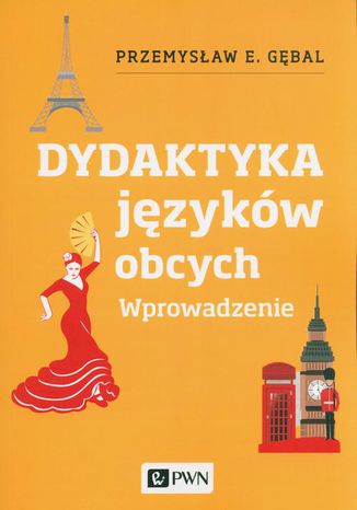 Dydaktyka języków obcych. Wprowadzenie Przemysław E. Gębal - okladka książki