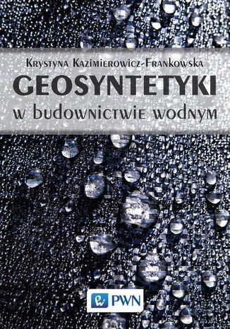 Geosyntetyki w budownictwie wodnym Krystyna Kazimierowicz-Frankowska - okladka książki