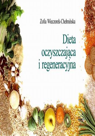 Dieta oczyszczająca i regeneracyjna Z. Wieczorek-Chełmińska - okladka książki