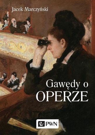 Gawędy o operze Jacek Marczyński - okladka książki