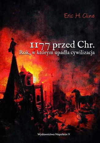 1177 przed Chr. Rok, w którym upadła cywilizacja Eric H. Cline - okladka książki