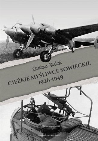 Ciężkie myśliwce sowieckie 1926-1949 Dariusz Paduch - okladka książki