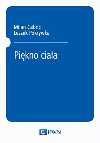 Piękno ciała Milan Cabrić, Leszek Pokrywka - okladka książki