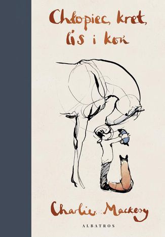 Chłopiec, kret, lis i koń Charlie Mackesy - okladka książki