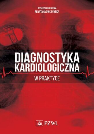 Diagnostyka kardiologiczna w praktyce Renata Główczyńska - okladka książki