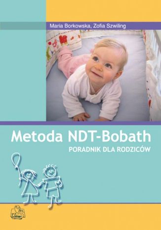 Metoda NDT Bobath. Poradnik dla rodziców Maria Borkowska, Zofia Szwiling - okladka książki
