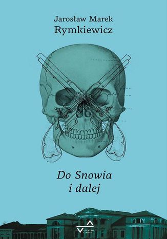 Do Snowia i dalej Jarosław Marek Rymkiewicz - okladka książki