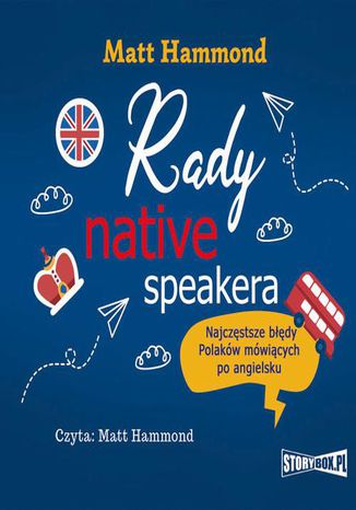 Rady native speakera. Najczęstsze błędy Polaków mówiących po angielsku Matt Hammond - okladka książki