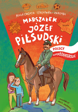 Marszałek Józef Piłsudski. Polscy Superbohaterowie Małgorzata Strękowska-Zaremba - okladka książki