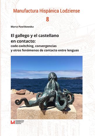 El gallego y el castellano en contacto: code-switching, convergencias y otros fenómenos de contacto entre lenguas Marta Pawlikowska - okladka książki