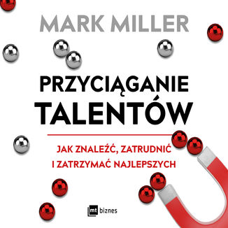 Przyciąganie talentów Mark Miller - audiobook MP3