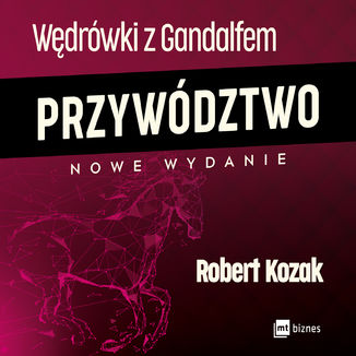 Wędrówki z Gandalfem. Przywództwo Robert Kozak - audiobook MP3