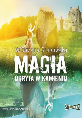 Magia ukryta w kamieniu. Tom 1 Katarzyna Grabowska - okladka książki