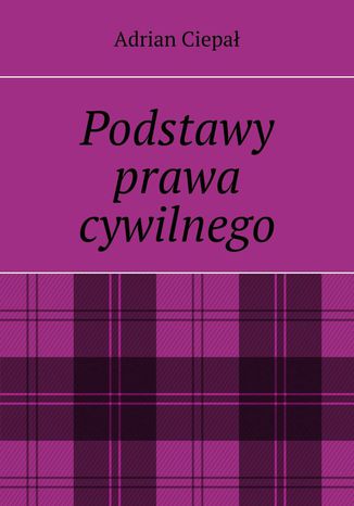 Podstawy prawa cywilnego Adrian Ciepał - okladka książki