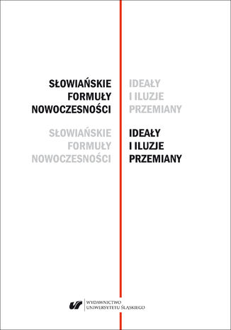 Słowiańskie formuły nowoczesności - ideały i iluzje przemiany. Studia dedykowane Profesor Barbarze Czapik-Lityńskiej red. Lech Miodyński - okladka książki