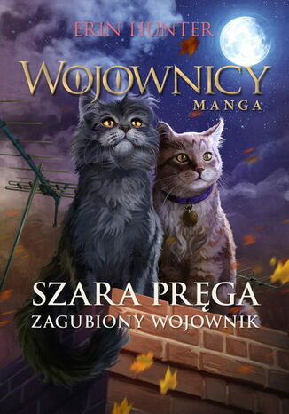 Wojownicy. Manga (Tom 5). Szara Pręga. Zagubiony wojownik Erin Hunter - okladka książki