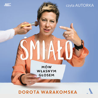 Śmiało. Mów własnym głosem Dorota Warakomska - audiobook MP3