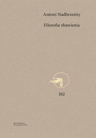 Filozofia zbawienia. Soteriologia egzystencjalna Paula Tillicha i Edwarda Schillebeeckxa Antoni Nadbrzeżny - okladka książki