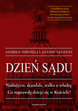 Dzień sądu. Nadużycia, skandale, walka o władzę. Co naprawdę dzieje się w Kościele? Andrea Tornielli, Gianni Valente - okladka książki