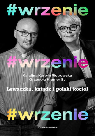 #wrzenie. Lewaczka, ksiądz i polski kocioł Grzegorz Kramer SJ, Karolina Korwin Piotrowska - okladka książki