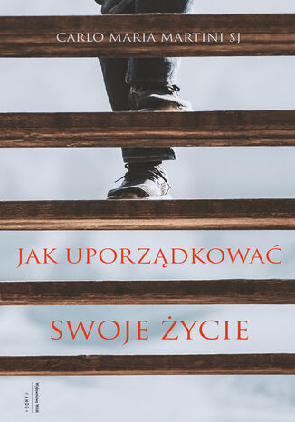 Jak uporządkować swoje życie Carlo Maria Martini SJ - okladka książki