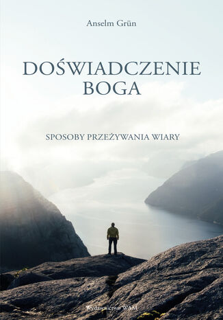 Doświadczenie Boga. Sposoby przeżywania wiary Anselm Grün OSB - okladka książki