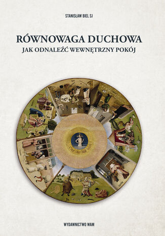 Równowaga duchowa. Jak odnaleźć wewnętrzny pokój Stanisław Biel SJ - okladka książki