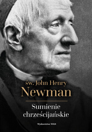 Sumienie chrześcijańskie John Henry Newman - okladka książki