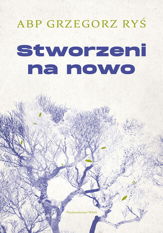 Stworzeni na nowo Grzegorz Ryś - okladka książki