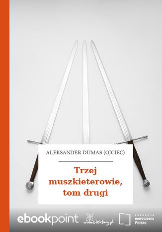 Trzej muszkieterowie, tom drugi Aleksander Dumas (ojciec) - okladka książki