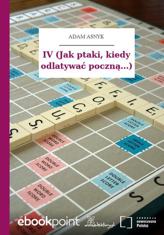 IV (Jak ptaki, kiedy odlatywać poczną...) Adam Asnyk - okladka książki