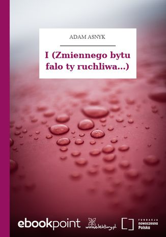 I (Zmiennego bytu falo ty ruchliwa...) Adam Asnyk - okladka książki