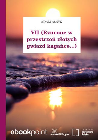 VII (Rzucone w przestrzeń złotych gwiazd kagańce...) Adam Asnyk - okladka książki