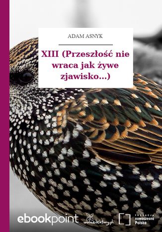 XIII (Przeszłość nie wraca jak żywe zjawisko...) Adam Asnyk - okladka książki