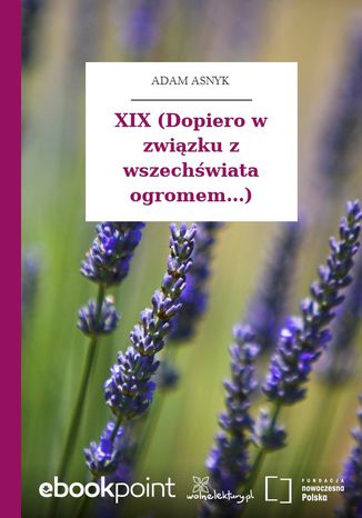 XIX (Dopiero w związku z wszechświata ogromem...) Adam Asnyk - okladka książki