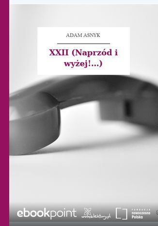 XXII (Naprzód i wyżej!...) Adam Asnyk - okladka książki