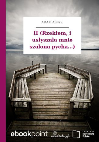 II (Rzekłem, i usłyszała mnie szalona pycha...) Adam Asnyk - okladka książki