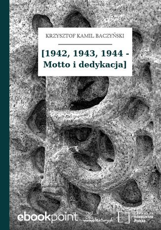 [1942, 1943, 1944 - Motto i dedykacja] Krzysztof Kamil Baczyński - okladka książki