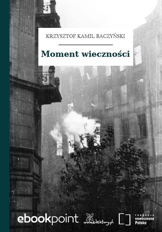 Moment wieczności Krzysztof Kamil Baczyński - okladka książki