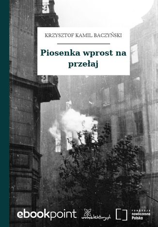Piosenka wprost na przełaj Krzysztof Kamil Baczyński - okladka książki