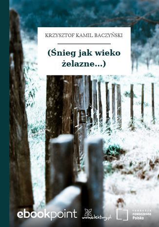 (Śnieg jak wieko żelazne...) Krzysztof Kamil Baczyński - okladka książki