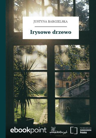 Irysowe drzewo Justyna Bargielska - okladka książki